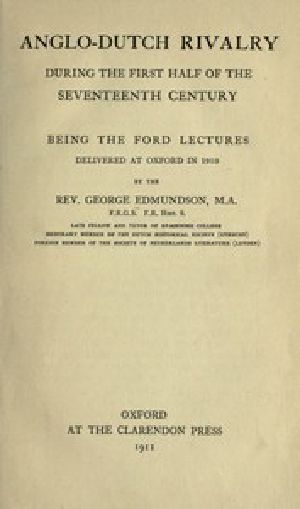 [Gutenberg 48697] • Anglo-Dutch Rivalry During the First Half of the Seventeenth Century / being the Ford lectures delivered at Oxford in 1910